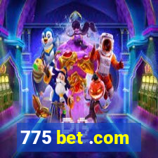 775 bet .com